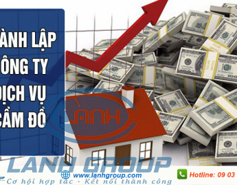 Tư vấn thành lập công ty kinh doanh dịch vụ cầm đồ - Lành Group