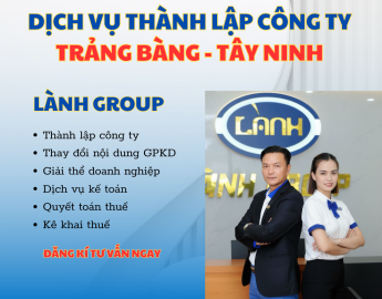 Thành Lập Công Ty Huyện Trảng Bàng Tây Ninh | Lành Group – Nhanh Chóng – Uy Tín – Chuẩn Pháp Lý