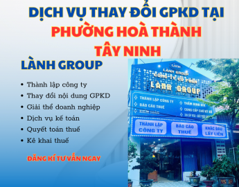 Dịch Vụ Thay Đổi Giấy Phép Kinh Doanh Công Ty Tại Phường Hoà Thành, Tây Ninh | Lành Group