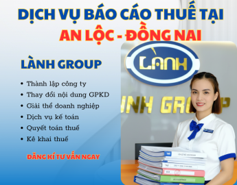 Dịch Vụ Báo Cáo Thuế Chuyên Nghiệp Tại Phường An Lộc, Đồng Nai – Lành Group