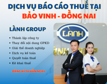 Dịch Vụ Báo Cáo Thuế Tại Phường Bảo Vinh, Đồng Nai – Chuyên Nghiệp, Uy Tín Từ Lành Group