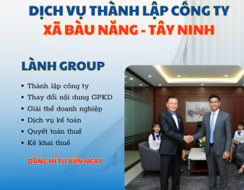 Dịch Vụ Thành Lập Công Ty Tại Xã Bàu Năng (Nay thuộc Phường Ninh Thạnh) Tây Ninh – Lành Group