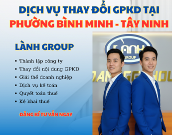 Dịch Vụ Thay Đổi Giấy Phép Kinh Doanh Tại Phường Bình Minh, Tây Ninh – Lành Group Uy Tín, Nhanh Chóng