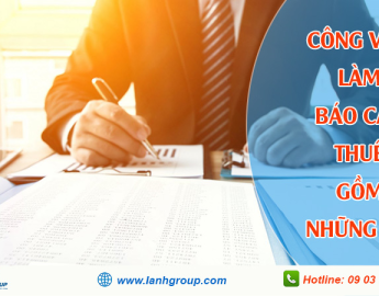 Công việc làm báo cáo thuế gồm những gì? Công ty kế toán Lành Group