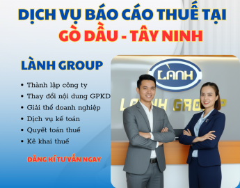 Dịch Vụ Báo Cáo Thuế Tại Phường Gò Dầu, Tây Ninh – Lành Group | Chuẩn Xác – Minh Bạch – Uy Tín