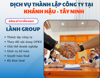 Dịch Vụ Thành Lập Công Ty Tại Phường Khánh Hậu, Tây Ninh | Lành Group – Uy Tín, Trọn Gói, Nhanh Chóng