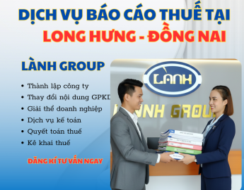 Dịch Vụ Báo Cáo Thuế Tại Phường Long Hưng, Đồng Nai – Chuyên Nghiệp, Chuẩn Luật Từ Lành Group