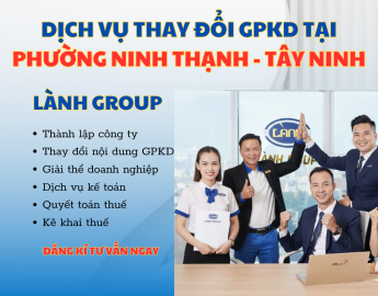 Dịch Vụ Thay Đổi Giấy Phép Kinh Doanh Tại Phường Ninh Thạnh, Tây Ninh | Lành Group