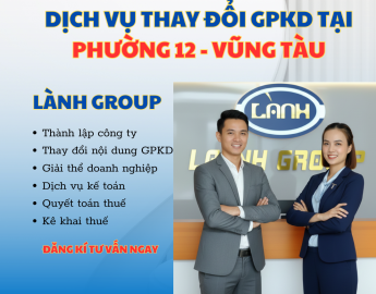 Dịch Vụ Thay Đổi Giấy Phép Kinh Doanh Tại Phường 12, Vũng Tàu – Trọn Gói, Nhanh Chóng, Chuẩn Pháp Lý | Lành Group