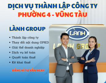 Dịch Vụ Thành Lập Công Ty Tại Phường 4, Vũng Tàu – Lành Group | Giải Pháp Khởi Sự Doanh Nghiệp Chuyên Nghiệp – Bảo Mật – Tối Ưu Hồ Sơ