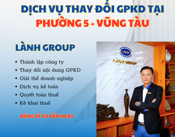Dịch Vụ Thay Đổi Giấy Phép Kinh Doanh Tại Phường 5, Vũng Tàu – Hỗ Trợ Nhanh, Chuẩn Pháp Lý | Lành Group