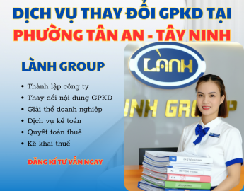 Dịch Vụ Thay Đổi Giấy Phép Kinh Doanh Công Ty Tại Phường Tân An, Tây Ninh | Lành Group Uy Tín – Nhanh Gọn – Đúng Luật