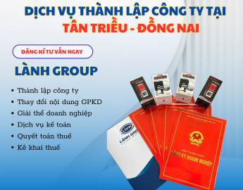 Dịch Vụ Thành Lập Công Ty Tại Phường Tân Triều, Đồng Nai | Lành Group – Uy Tín & Chuyên Nghiệp