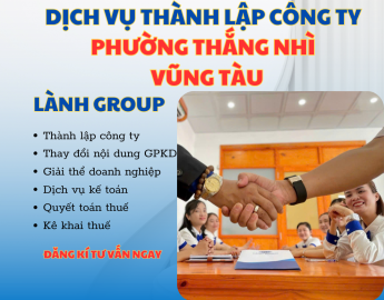Dịch Vụ Thành Lập Công Ty Tại Phường Thắng Nhì, Vũng Tàu – Lành Group Hỗ Trợ Trọn Gói, Uy Tín, Nhanh Chóng