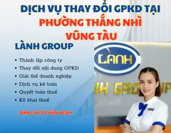 Dịch Vụ Thay Đổi Giấy Phép Kinh Doanh Tại Phường Thắng Nhì, Vũng Tàu – Trọn Gói, Nhanh Chóng, Chuẩn Pháp Lý | Lành Group