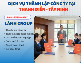 Dịch Vụ Thành Lập Công Ty Tại Phường Thanh Điền, Tây Ninh | Lành Group Trọn Gói – Chính Xác – Uy Tín