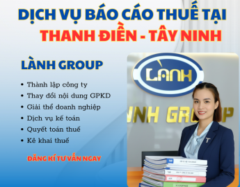 Dịch Vụ Báo Cáo Thuế Tại Phường Thanh Điền, Tây Ninh – Lành Group Hỗ Trợ Chuyên Nghiệp Cho Doanh Nghiệp