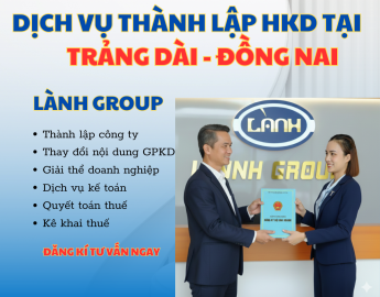 Dịch Vụ Thành Lập Hộ Kinh Doanh Tại Phường Trảng Dài, Đồng Nai – Nhanh Chóng, Chuẩn Luật | Lành Group