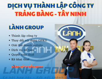 Thành Lập Công Ty Huyện Trảng Bàng Tây Ninh | Lành Group – Nhanh Chóng – Uy Tín – Chuẩn Pháp Lý
