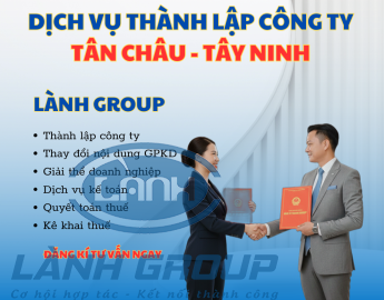 Thành Lập Công Ty Huyện Tân Châu Tây Ninh | Lành Group Chuyên Nghiệp – Uy Tín – Đúng Luật