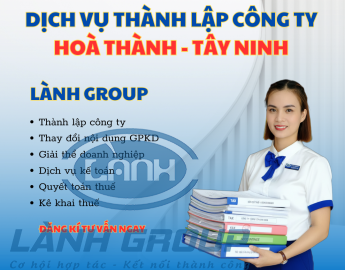 Thành Lập Công Ty Huyện Hòa Thành Tây Ninh | Lành Group – Nhanh Chóng – Uy Tín – Chuẩn Pháp Lý
