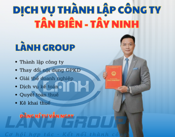 Thành Lập Công Ty Huyện Tân Biên Tây Ninh | Lành Group – Uy Tín – Nhanh Chóng – Chuẩn Pháp Lý