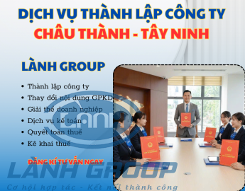 Thành Lập Công Ty Huyện Châu Thành Tây Ninh | Lành Group – Uy Tín – Chuẩn Pháp Lý – Nhanh Chóng