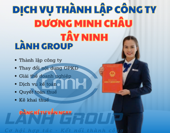 Thành Lập Công Ty Huyện Dương Minh Châu Tây Ninh | Lành Group – Nhanh Chóng – Uy Tín – Chuẩn Pháp Lý