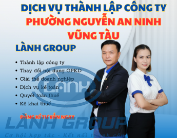 Dịch Vụ Thành Lập Công Ty Tại Phường Nguyễn An Ninh, Vũng Tàu – Lành Group Hỗ Trợ Trọn Gói, Uy Tín, Nhanh Chóng