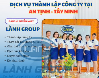 Dịch Vụ Thành Lập Công Ty Tại Phường An Tịnh, Tây Ninh | Lành Group – Uy Tín, Trọn Gói, Nhanh Chóng