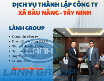Dịch Vụ Thành Lập Công Ty Tại Xã Bàu Năng (Nay thuộc Phường Ninh Thạnh) Tây Ninh – Lành Group
