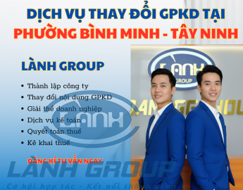 Dịch Vụ Thay Đổi Giấy Phép Kinh Doanh Tại Phường Bình Minh, Tây Ninh – Lành Group Uy Tín, Nhanh Chóng