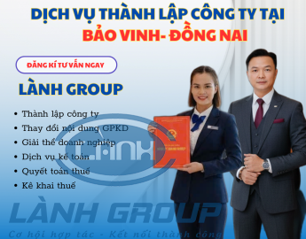 Dịch Vụ Thành Lập Công Ty Tại Phường Bảo Vinh, Đồng Nai – Trọn Gói, Uy Tín, Tư Vấn Tận Nơi | Lành Group
