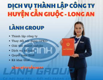 Dịch Vụ Thành Lập Công Ty Tại Huyện Cần Giuộc, Long An – Giải Pháp Pháp Lý Bài Bản Cho Doanh Nghiệp | Lành Group