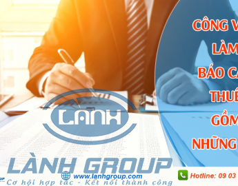 Công việc làm báo cáo thuế gồm những gì? Công ty kế toán Lành Group