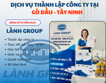 Dịch Vụ Thành Lập Công Ty Tại Phường Gò Dầu, Tây Ninh | Lành Group Trọn Gói – Nhanh Chóng – Chuyên Nghiệp