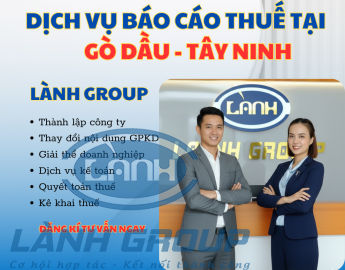 Dịch Vụ Báo Cáo Thuế Tại Phường Gò Dầu, Tây Ninh – Lành Group | Chuẩn Xác – Minh Bạch – Uy Tín