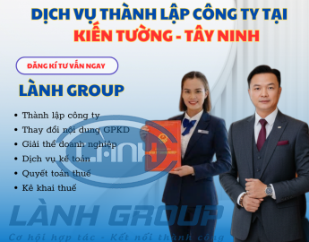 Dịch Vụ Thành Lập Công Ty Tại Phường Kiến Tường, Tây Ninh | Lành Group – Uy Tín, Trọn Gói, Nhanh Chóng