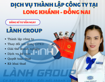 Dịch Vụ Thành Lập Công Ty Tại Phường Long Khánh, Đồng Nai | Lành Group Uy Tín – Chuyên Nghiệp