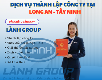 Dịch Vụ Thành Lập Công Ty Tại Phường Long An, Tây Ninh | Lành Group – Uy Tín, Trọn Gói, Nhanh Chóng