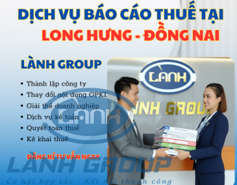 Dịch Vụ Báo Cáo Thuế Tại Phường Long Hưng, Đồng Nai – Chuyên Nghiệp, Chuẩn Luật Từ Lành Group