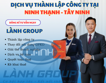 Dịch Vụ Thành Lập Công Ty Tại Phường Ninh Thạnh, Tây Ninh | Lành Group – Uy Tín, Chuyên Nghiệp, Trọn Gói