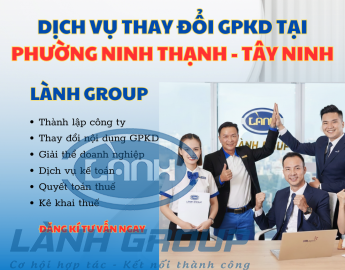 Dịch Vụ Thay Đổi Giấy Phép Kinh Doanh Tại Phường Ninh Thạnh, Tây Ninh | Lành Group