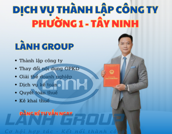 Dịch Vụ Thành Lập Công Ty Tại Phường 1 (Nay Là Phường Tân Ninh), TP. Tây Ninh – Lành Group Hỗ Trợ Doanh Nghiệp Uy Tín & Chuyên Nghiệp