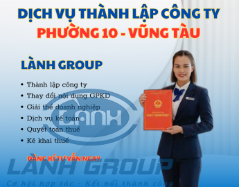 Dịch Vụ Thành Lập Công Ty Tại Phường 10, Vũng Tàu – Lành Group Hỗ Trợ Trọn Gói, Uy Tín, Nhanh Chóng