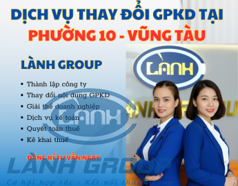 Dịch Vụ Thay Đổi Giấy Phép Kinh Doanh Tại Phường 10, Vũng Tàu – Trọn Gói, Nhanh Chóng, Chuẩn Pháp Lý | Lành Group