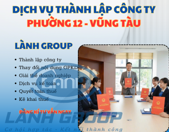 Dịch Vụ Thành Lập Công Ty Tại Phường 12, Vũng Tàu – Lành Group Hỗ Trợ Trọn Gói, Uy Tín, Nhanh Chóng