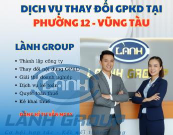 Dịch Vụ Thay Đổi Giấy Phép Kinh Doanh Tại Phường 12, Vũng Tàu – Trọn Gói, Nhanh Chóng, Chuẩn Pháp Lý | Lành Group