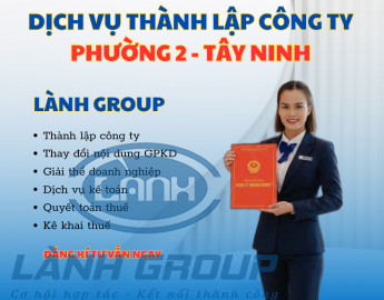 Dịch Vụ Thành Lập Công Ty Tại Phường 2 (Nay Thuộc Phường Tân Ninh), TP. Tây Ninh – Lành Group Hỗ Trợ Doanh Nghiệp Bài Bản & Hiệu Quả
