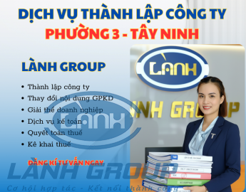 Dịch Vụ Thành Lập Công Ty Tại Phường 3 (Nay Thuộc Phường Tân Ninh), TP. Tây Ninh – Lành Group Đồng Hành Pháp Lý Chuyên Nghiệp